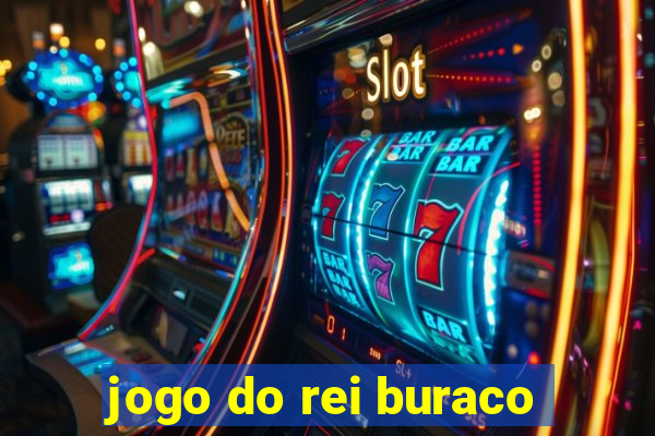 jogo do rei buraco